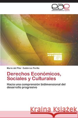 Derechos Economicos, Sociales y Culturales Gutierrez Perilla Maria del Pilar 9783848458813 Editorial Academica Espanola