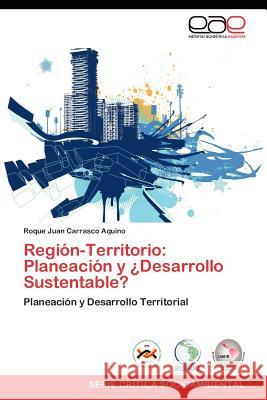 Region-Territorio: Planeacion y Desarrollo Sustentable? Carrasco Aquino Roque Juan 9783848458905 Editorial Acad Mica Espa Ola
