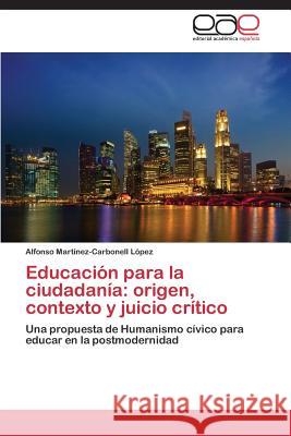 Educacion Para La Ciudadania: Origen, Contexto y Juicio Critico Martinez-Carbonell, Alfonso Lopez 9783848459032 Editorial Academica Espanola