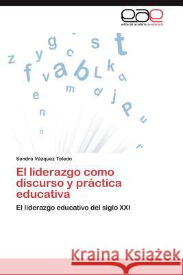 El Liderazgo Como Discurso y Practica Educativa Sandra V 9783848459063