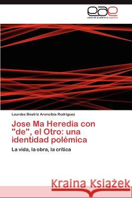 Jose Ma Heredia Con De, El Otro: Una Identidad Polemica Arencibia Rodriguez, Lourdes Beatriz 9783848459087