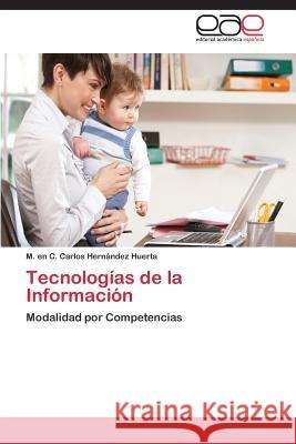 Tecnologias de La Informacion Hernandez Huerta M. En C. Carlos 9783848459216