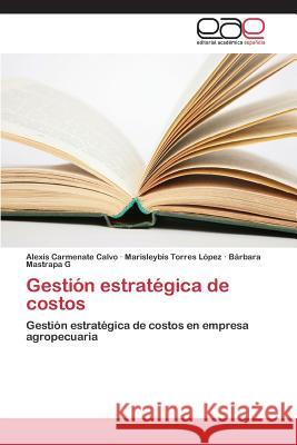 Gestión estratégica de costos Carmenate Calvo Alexis 9783848459391 Editorial Academica Espanola