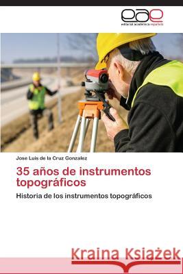 35 Anos de Instrumentos Topograficos de la Cruz Gonzalez Jose Luis 9783848459469 Editorial Academica Espanola