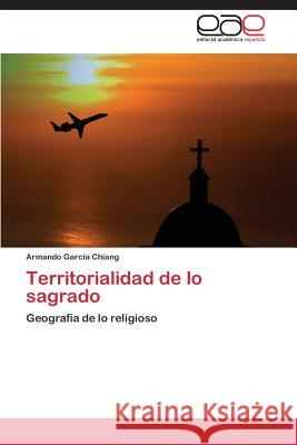 Territorialidad de Lo Sagrado Garcia Chiang Armando 9783848459643 Editorial Academica Espanola