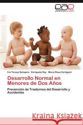 Desarrollo Normal En Menores de DOS Anos Iris Teresa Schapira Enriqueta Roy Mar a. Rosa Cortigiani 9783848460700 Editorial Acad Mica Espa Ola