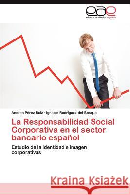 La Responsabilidad Social Corporativa En El Sector Bancario Espanol Andrea P Ignacio Rod 9783848460717 Editorial Acad Mica Espa Ola