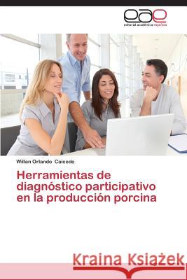 Herramientas de diagnóstico participativo en la producción porcina Caicedo Willan Orlando 9783848460861 Editorial Academica Espanola