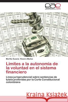 Límites a la autonomía de la voluntad en el sistema financiero Rosero Muñoz Martha Susana 9783848461189