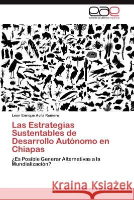 Las Estrategias Sustentables de Desarrollo Autonomo En Chiapas Leon Enrique Avil 9783848461271