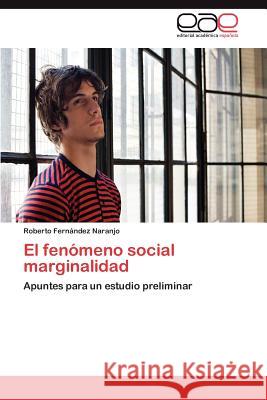 El Fenomeno Social Marginalidad Roberto Fer 9783848461417 Editorial Acad Mica Espa Ola