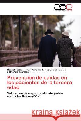 Prevencion de Caidas En Los Pacientes de La Tercera Edad Manuel Testa Armando Torre Carlos Dhive 9783848461790