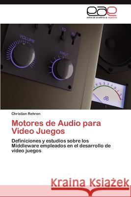 Motores de Audio Para Video Juegos Christian Rehren 9783848461844 Editorial Acad Mica Espa Ola