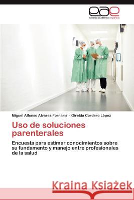 USO de Soluciones Parenterales Miguel Alfonso Alvare Girelda Corder 9783848461899