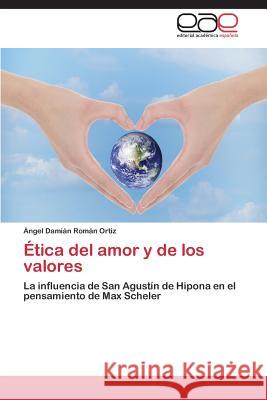 Etica del Amor y de Los Valores Roman Ortiz Angel Damian 9783848462001