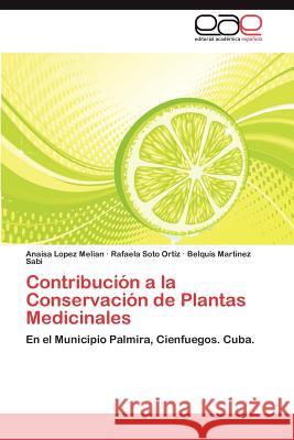 Contribucion a la Conservacion de Plantas Medicinales Anaisa Lope Rafaela Sot Belquis Martine 9783848462049 Editorial Acad Mica Espa Ola
