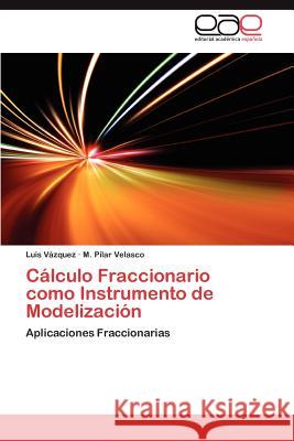 Calculo Fraccionario Como Instrumento de Modelizacion Luis V M. Pilar Velasco 9783848462629 Editorial Acad Mica Espa Ola