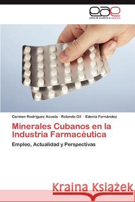 Minerales Cubanos En La Industria Farmaceutica Carmen Rod Rolando Gil Edenia Fer 9783848462667 Editorial Acad Mica Espa Ola
