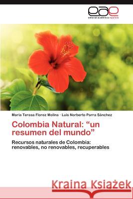 Colombia Natural: Un Resumen del Mundo Florez Molina, Mar a. Teresa 9783848463107 Editorial Acad Mica Espa Ola