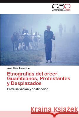 Etnografias del Creer. Guambianos, Protestantes y Desplazados Juan Diego Demer 9783848463367 Editorial Acad Mica Espa Ola