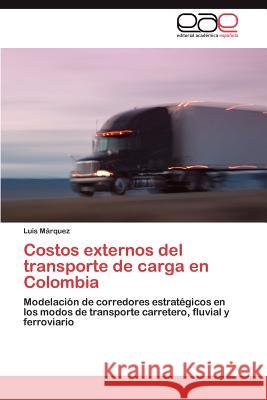 Costos Externos del Transporte de Carga En Colombia Luis M 9783848463510