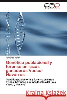 Genetica Poblacional y Forense En Razas Ganaderas Vasco-Navarras Fernando Rendo 9783848463657 Editorial Acad Mica Espa Ola