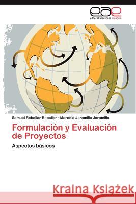 Formulacion y Evaluacion de Proyectos Samuel Rebolla Marcela Jaramill 9783848463749 Editorial Acad Mica Espa Ola