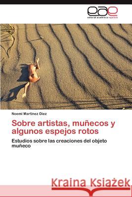 Sobre Artistas, Munecos y Algunos Espejos Rotos Noem Mar 9783848464432