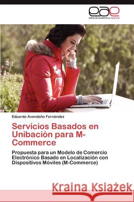 Servicios Basados En Unibacion Para M-Commerce Eduardo Avend 9783848464623