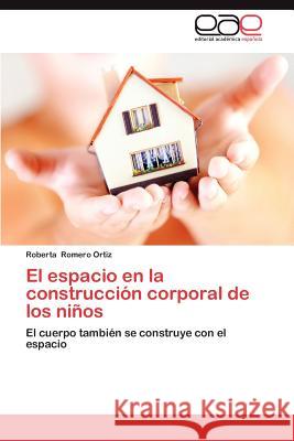 El Espacio En La Construccion Corporal de Los Ninos Roberta Romer 9783848464869 Editorial Acad Mica Espa Ola