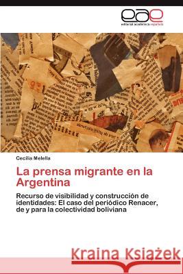 La Prensa Migrante En La Argentina Cecilia Melella 9783848465101