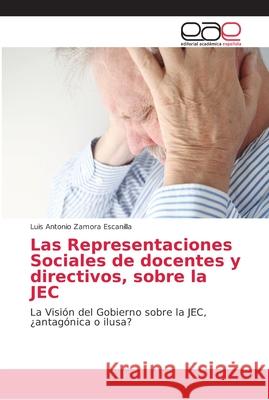 Las Representaciones Sociales de docentes y directivos, sobre la JEC Zamora Escanilla, Luis Antonio 9783848465323 Editorial Académica Española