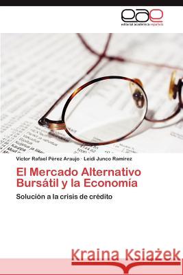 El Mercado Alternativo Bursatil y La Economia V. Ctor Rafael P Leidi Junc 9783848465378 Editorial Acad Mica Espa Ola