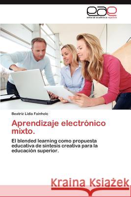 Aprendizaje Electronico Mixto. Beatriz Lidia Fainholc 9783848465477