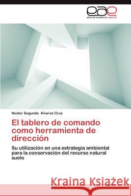 El Tablero de Comando Como Herramienta de Direccion Nestor Segundo Alvare 9783848465729 Editorial Acad Mica Espa Ola