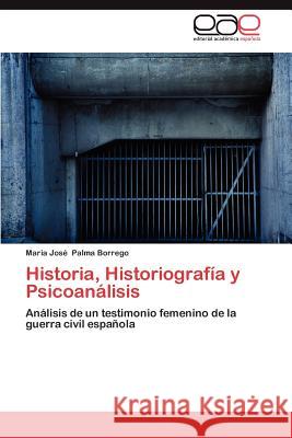 Historia, Historiografia y Psicoanalisis Maria Jos Palm 9783848465903 Editorial Acad Mica Espa Ola