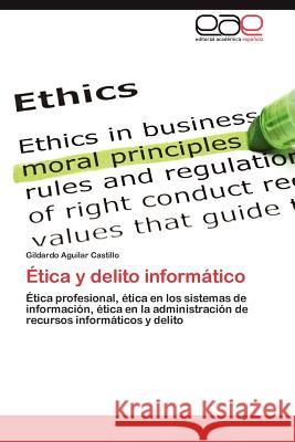 Etica y Delito Informatico Gildardo Aguila 9783848466276 Editorial Acad Mica Espa Ola