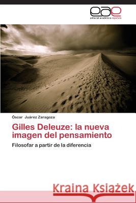 Gilles Deleuze: la nueva imagen del pensamiento Juárez Zaragoza Óscar 9783848466436