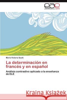 La Determinacion En Frances y En Espanol Mar a. Victoria Soul 9783848466481 Editorial Acad Mica Espa Ola