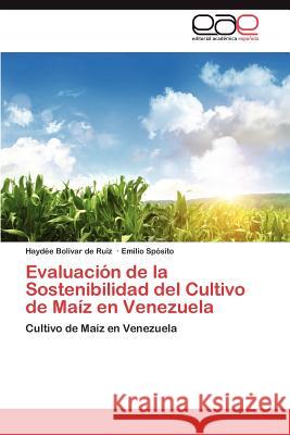 Evaluacion de La Sostenibilidad del Cultivo de Maiz En Venezuela Hayd E. Bo Emilio S 9783848466603 Editorial Acad Mica Espa Ola