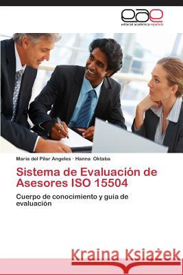 Sistema de Evaluacion de Asesores ISO 15504 Angeles Maria Del Pilar                  Oktaba Hanna 9783848466658