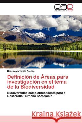 Definicion de Areas Para Investigacion En El Tema de La Biodiversidad Jaramillo Arango, Rodrigo 9783848467020 Editorial Acad Mica Espa Ola