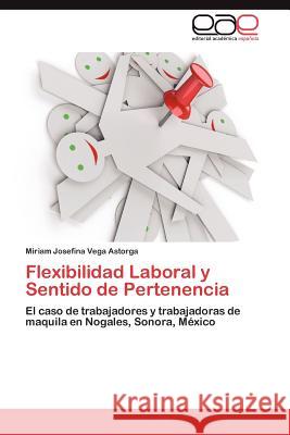 Flexibilidad Laboral y Sentido de Pertenencia Miriam Josefina Veg 9783848467204 Editorial Acad Mica Espa Ola