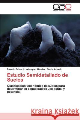 Estudio Semidetallado de Suelos Dionisio Estuardo Velasque Gloria Arevalo 9783848467228 Editorial Acad Mica Espa Ola