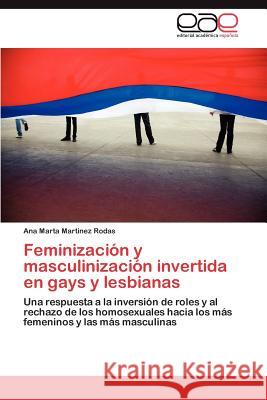 Feminizacion y Masculinizacion Invertida En Gays y Lesbianas Ana Marta Martine 9783848467365 Editorial Acad Mica Espa Ola