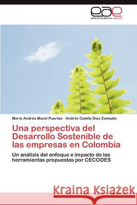 Una Perspectiva del Desarrollo Sostenible de Las Empresas En Colombia Mario Andr Manz Andr?'s Camilo Dia 9783848467617 Editorial Acad Mica Espa Ola