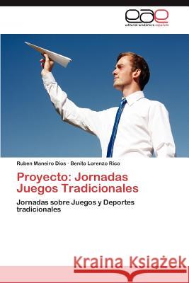 Proyecto: Jornadas Juegos Tradicionales Maneiro Dios, Ruben 9783848467792