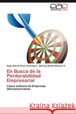 En Busca de La Perdurabilidad Empresarial Hugo Alberto River Marleny Natalia Malave 9783848468287 Editorial Acad Mica Espa Ola