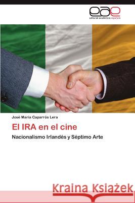 El IRA En El Cine Jos Mar a. Caparr?' 9783848468768 Editorial Acad Mica Espa Ola