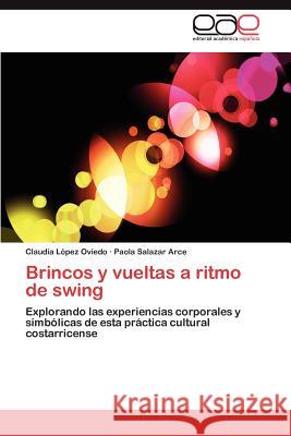 Brincos y Vueltas a Ritmo de Swing Claudia L Paola Salaza 9783848468805 Editorial Acad Mica Espa Ola